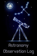 Astronomy Observation Log: Astronomers Journal & Astronomical Notebook by Unknown
