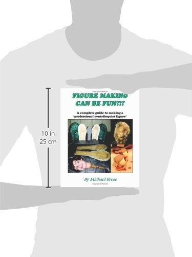 Figure Making Can Be Fun?!?: A complete guide to making a professional - Image 3