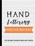 Hand Lettering Practice Notepad: 120 Blank Dashed Midline Pages Notebook by Unknown