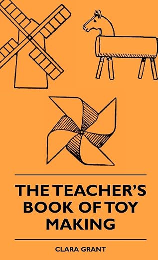The Teacher's Book Of Toy Making by Unknown