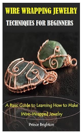 WIRE WRAPPING JEWELRY TECHNIQUES by Unknown