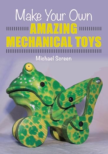 Make Your Own Amazing Mechanical Toys by Unknown