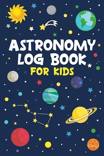 Astronomy Log Book for Kids: Stargazing Journal for Young Sky Watchers to Keep by Unknown