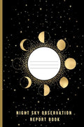 NIGHT SKY OBSERVATION REPORT BOOK: A Log book by Unknown
