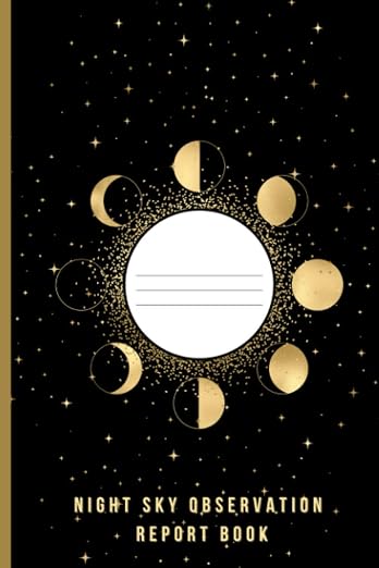 NIGHT SKY OBSERVATION REPORT BOOK: A Log book by Unknown