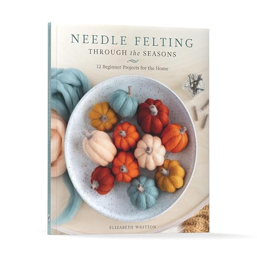 Needle Felting Through the Seasons: 12 Beginner Projects - Image 15