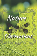 Nature Observations: A guided log book by Unknown