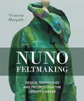 Nuno Feltmaking: Design, Techniques and Projects by Unknown