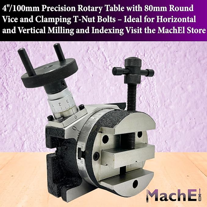 MachEl 4"/100mm Precision Rotary Table with 80mm Round Vice and Clamping T-Nut Bolts – Ideal for Horizontal and Vertical Milling and Indexing