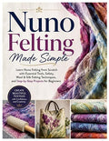 Nuno Felting Made Simple: Learn Nuno Felting from Scratch by Unknown