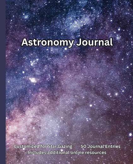 Astronomy Journal: A Comprehensive Stargazing Logbook by Unknown