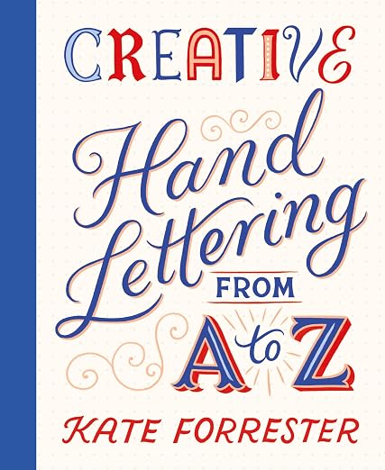 Creative Hand Lettering from A to Z: Make Every Letter Beautiful by Unknown