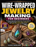 Wire-Wrapped Jewelry Making for Beginners: The Step-by-Step Guide to Master by Unknown