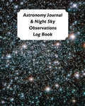 Astronomy Journal & Night Sky Observations Log Book: Great Fun Gift by Unknown