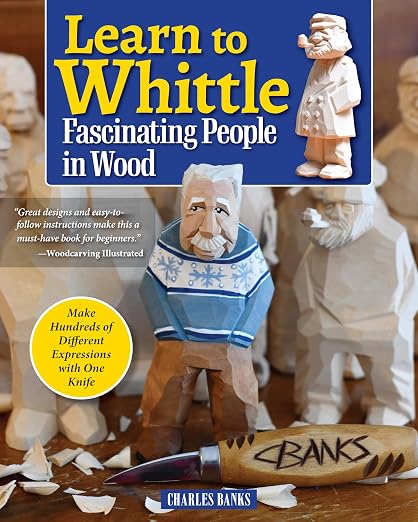 Learn to Whittle Fascinating People in Wood: Make Hundreds of Different by Unknown
