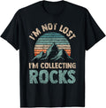 I'm Not Lost I'm Collecting Rocks Geology Stone Geologist T-Shirt by Unknown