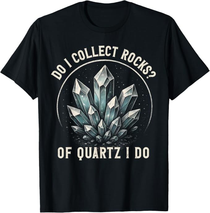 Retro of Quartz I Do Rock Collector Geode Hunter Geology T-Shirt by Unknown